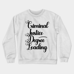 Criminal Justice Degree Loading Crewneck Sweatshirt